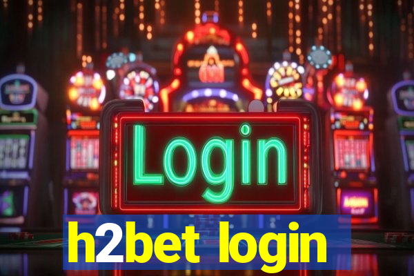 h2bet login